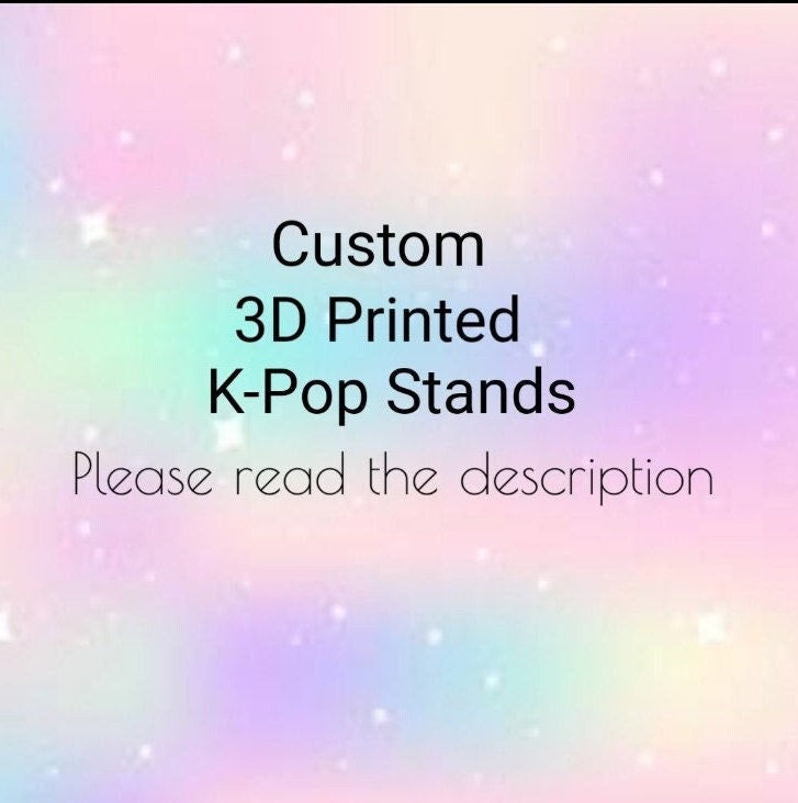 Custom 3D printed kpop Stands